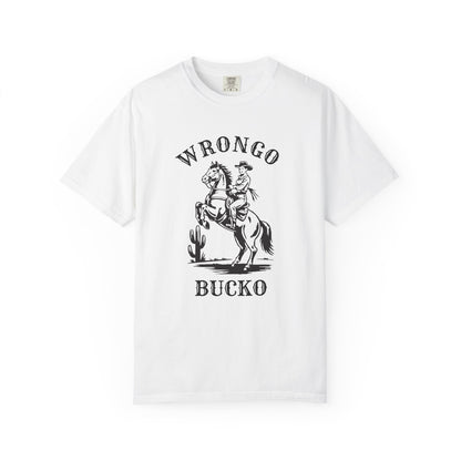 Wrongo Bucko - Unisex Tee